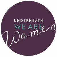 Underneath, We Are.. Women